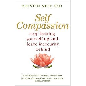 Self Compassion - By Kristin Neff, PhD